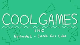 Why Not  CoolGames Inc Animated Episode 2  Cook for Cube [upl. by Anitac]