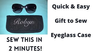 Quick and Easy Gift to Sew Eyeglass Case [upl. by Judith]