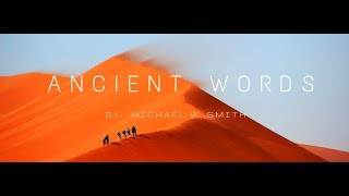 Ancient Words with lyrics  Michael W Smith [upl. by Rehctelf]