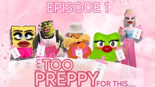 EPISODE 1 IM TOO PREPPY FOR THIS… [upl. by Eydie664]