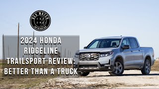 2024 Honda Ridgeline Trailsport Review Better Than a Truck [upl. by Cerveny]