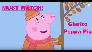 Ghetto Peppa Pig Voice Over MUST WATCH [upl. by Hteazile780]