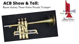 Byron Autrey KanstulGetzen Custom 3Valve Piccolo Trumpet ACB Show amp Tell [upl. by Brigg]