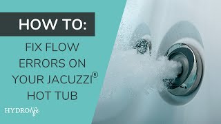 How to fix flow errors on your Jacuzzi® Hot Tub  Hot tub FAQs [upl. by Sadirah]