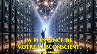 LA PUISSANCE DE VOTRE SUBCONSCIENT  Joseph Murphy  LIVRE AUDIO [upl. by Ahsiyn369]