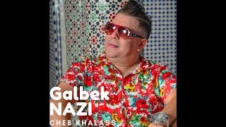 Cheb Khalass Galbek Nazi قلبك نازي شاب خلا ص [upl. by Asir903]