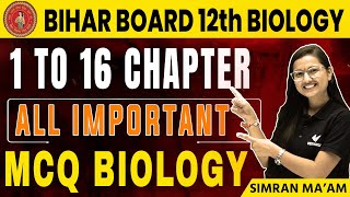 Class 12 Biology Chapter 1 to 16 Important MCQs  Bihar Board 12th Biology VVI Questions [upl. by Attenoj]