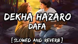 DEKHA HAZARO DAFA AAPKO FULL SONG ll slowed reverb ll lofi arjit Singh love song ll Bollywood song l [upl. by Petula]