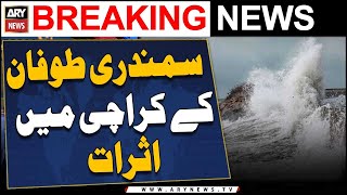 Effects of Cyclone in Karachi  ARY Breaking News [upl. by Trisha]