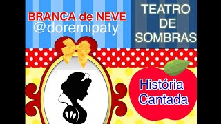 HISTÓRIA CANTADA BRANCA DE NEVE DoReMiPaty com Teatro de Sombras [upl. by Malva]