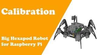 Chapter4 Calibration Big Hexapod Robot for Raspberry Pi [upl. by Sonitnatsnok]