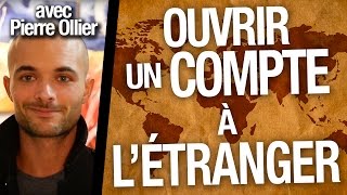 Comment OUVRIR 1 compte à lÉTRANGER   INVESTISSEMENT MULTIDEVISES Pierre OLLIER [upl. by Penhall338]