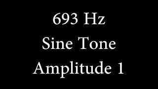 693 Hz Sine Tone Amplitude 1 [upl. by Assirhc848]