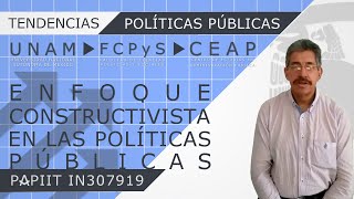 Enfoque Constructivista en las Políticas  Miguel Ángel Sánchez PAPIIT IN307919 Políticas Públicas [upl. by Asare]