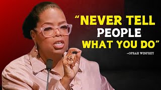 Oprah Winfrey  NEVER TELL PEOPLE WHAT YOU DO  Oprah Winfrey Best Motivational Speech [upl. by Akinnor]