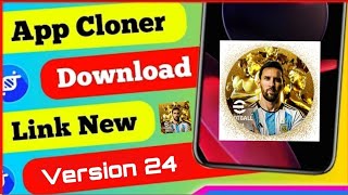 How To Download App Cloner Apk 24  Efootball 24 clone  New Apk App Cloner  efootball dual App [upl. by Enaillil]