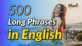 The 500 common long phrases in English  Volume 1 [upl. by Eilyab]