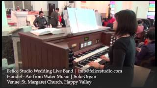 Handel  Air from Water Music Organ  Felice Studio Wedding Live Band [upl. by Kenaz359]