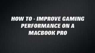 How To Improve Bootcamp Gaming Performance On Your Macbook Pro [upl. by Kaiulani2]