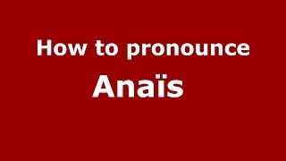 How to pronounce Anaïs FrenchFrance  PronounceNamescom [upl. by Wystand]