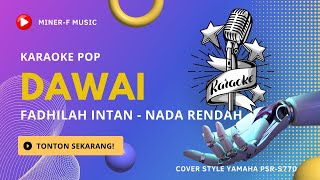 DAWAI  FADHILAH INTAN KARAOKE POP TANPA VOKAL NADA RENDAH  MINER F MUSIC [upl. by Peterus]