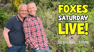 FOXES SATURDAY LIVE 6th April from 700PM GMT [upl. by German435]