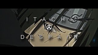 ITACHI ✇ DESPAIR [upl. by Robillard]