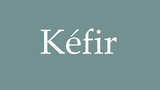 How to Pronounce Kéfir Correctly in French [upl. by Calisa]