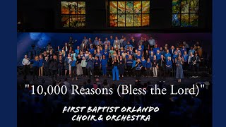 quot10000 Reasons Bless the Lordquot  First Baptist Orlando Choir amp Orchestra [upl. by Animar405]