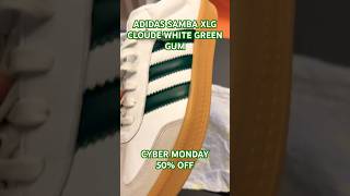 ADIDAS SAMBA XLG CLOUD WHITE GREEN GUM PICK UP CYBER MONDAY HALF OFF YAY [upl. by Aluap]