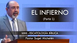 “EL INFIERNO” parte 1 pastor Sugel Michelén Predicaciones estudios bíblicos [upl. by Barnes312]