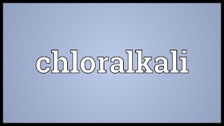 Chloralkali Meaning [upl. by Aserehtairam]