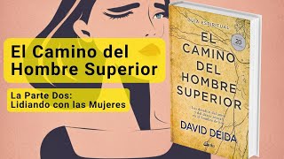 El Camino del Hombre Superior  Lidiando con las Mujeres [upl. by Omik]