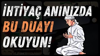 İHTİYAÇ ANINIZDA BU DUAYI OKUYUN [upl. by Primalia]