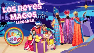 Lero Lero  Los Reyes Magos Llegarán  Nuevo  Canciones bailes y videos de Navidad para niños [upl. by Forland]