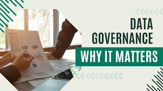 Data Governance and Why It Matters [upl. by Hsirrehc512]