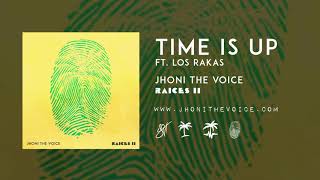 Jhoni The Voice  Time Is Up ft Los Rakas Official Audio [upl. by Bonilla417]