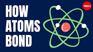 How atoms bond  George Zaidan and Charles Morton [upl. by Jona]