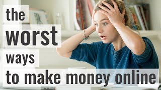 The Worst Ways to Make Money Online [upl. by Ellivnarg]