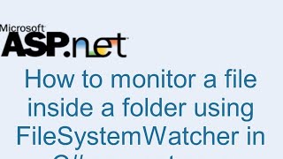 How to monitor a file inside a folder using FileSystemWatcher in C asp net mvc [upl. by Nolubez]