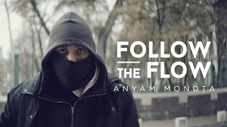 Follow The Flow  Anyám mondta OFFICIAL MUSIC VIDEO [upl. by Olra]