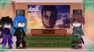 Fandoms Characters react to Eren Yeager 44 Finale [upl. by Anyrb]