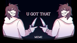 U Got That Animation MEMECreepypasta [upl. by Sheelah]