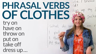 12 Phrasal Verbs about CLOTHES dress up try on take off [upl. by Atlee]