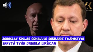 Zoroslav Kollár odhaľuje šokujúce tajomstvá Skrytá tvár Daniela Lipšica [upl. by Ahsenek]