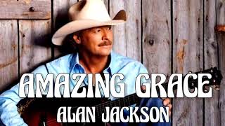 Alan Jackson  Amazing Grace Song [upl. by Spenser]