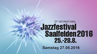 37 Internationales Jazzfestival Saalfelden  Samstag [upl. by Nylaj665]