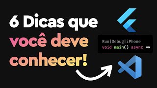 6 Dicas no VSCode para Flutter e outras linguagens [upl. by Lavinia]