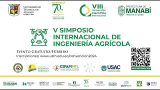 V SIMPOSIO DE INGENIERÍA AGRÍCOLA 2024  Universidad Técnica de Manabí UTMEcuador [upl. by Ailuy]