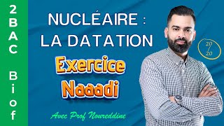 2BAC Biof  Nucléaire  La Datation  Exercice  Correction  avec Pr Noureddine [upl. by Suivatra]